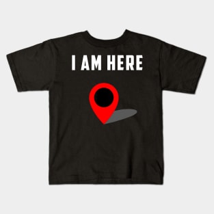 I Am Here GPS Map Location Coordination Humor Novelty Kids T-Shirt